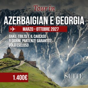 Tour in Azerbaigian e Georgia 2027 a 1.400 euro volo escluso