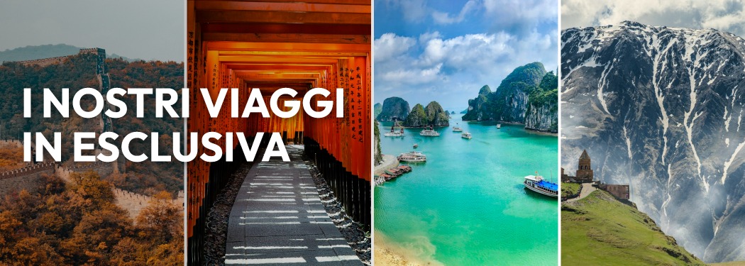 I nostri viaggi in esclusiva: Cina, Giappone, Vietnam e Georgia