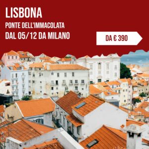 Lisbona all'Immacolata, dal 5 dicembre da Milano, da 390 euro
