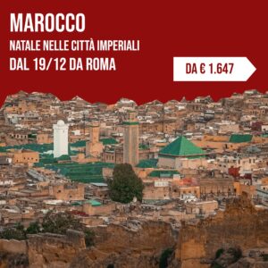 Natale in Marocco, città imperiali, dal 19 dicembre da Roma, da 1.647 euro